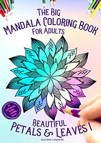 9781660802951: The Big Mandala Coloring Book for Adults: Beautiful Petals & Leaves 1 - 50 hand-drawn designs + inspiring quotes
