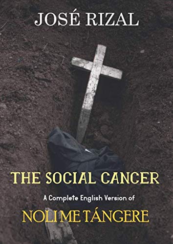 Imagen de archivo de The Social Cancer: A Complete English Version of Noli Me Tangere a la venta por Revaluation Books