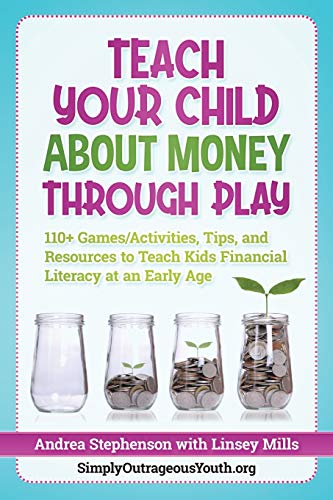 Beispielbild fr Teach Your Child About Money Through Play: 110+ Games/Activities, Tips, and Resources to Teach Kids Financial Literacy at an Early Age zum Verkauf von California Books