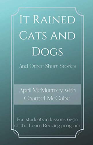 Stock image for It Rained Cats and Dogs: For students in lessons 61-70 of the Learn Reading program (Learn Reading Presents) for sale by Revaluation Books