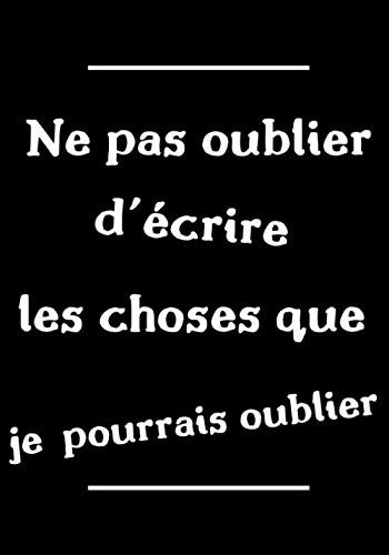 Imagen de archivo de Ne Pas Oublier d crire les Choses que je Pourrais Oublier?: Ide de Cadeau  Offrir  Quelqu'un qui Oublie Souvent d'crire Quelque Chose d'important | Cadeau original a la venta por Revaluation Books