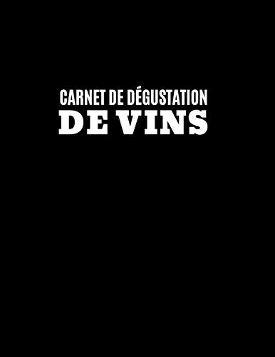 Imagen de archivo de Carnet de dgustation de vins: Un livre, journal, cahier et carnet de notes pour les amoureux du vin, 120 pages, 60 fiches de dgustation bien dtaille  remplir a la venta por Revaluation Books