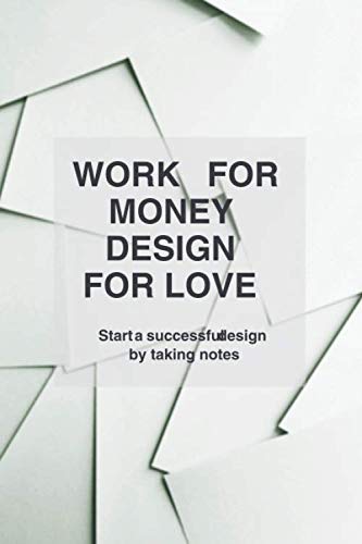 Stock image for Work For Money Design With Love, 2020 Planner For Graphic Designer journal, Hobbies Notebook Gift, Designer Notebook: Lined Notebook 6x9: Gift For Christmas Or Birthday Or Work planner for sale by Revaluation Books