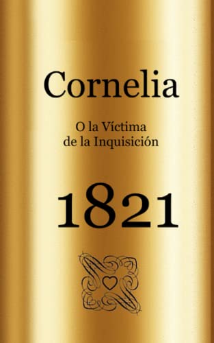 Imagen de archivo de Cornelia, o la Vctima de la Inquisicin a la venta por Revaluation Books