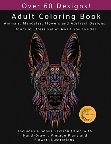 Stock image for Adult Coloring Book: Animals, Flowers, Mandalas and Abstract Designs. Includes a Bonus Section filled with Hand-Drawn, Vintage Plant and Flower illustrations! (Sweet Serenity Adult Coloring Books) for sale by Lucky's Textbooks