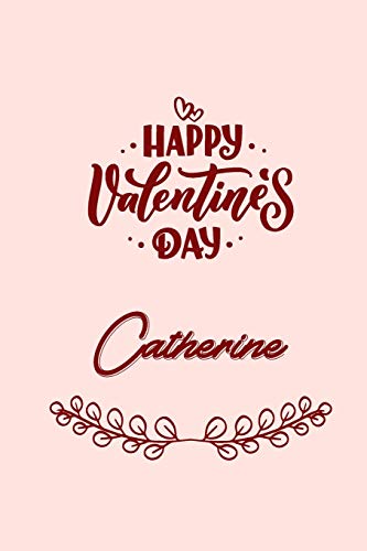 Stock image for Happy valentine's day Catherine: valentine's day gift for an happy valentine day gratitude your lover. 110 pages/6*9 inches matte . lined for sale by Revaluation Books