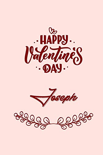Stock image for Happy valentine's day Joseph: valentine's day gift for an happy valentine day gratitude your lover. 110 pages/6*9 inches matte . lined for sale by Revaluation Books