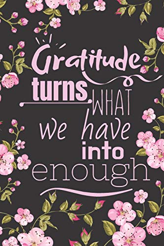 Imagen de archivo de Gratitude turns what we have into enough: Daily Gratitude Journal for Women, 120 Pages Journal, 6 x 9 inch a la venta por Revaluation Books