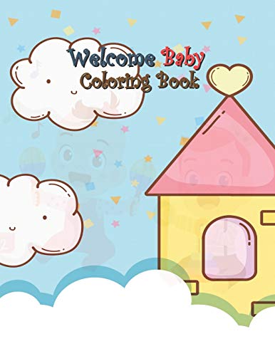 Stock image for Welcome Baby Coloring Book: A Fun Gift Idea for Mom and Kids, Creativity and Imagination, Coloring Pages Perfect for Toddlers, Preschoolers, Kids Ages 3-8 and All for sale by Lucky's Textbooks