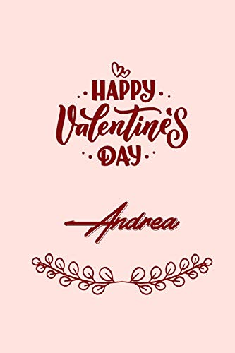 9781661118235: Happy valentine's day Andrea: valentine's day gift for an happy valentine day gratitude your lover. 110 pages/6*9 inches matte . lined