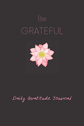 Imagen de archivo de Be Grateful: Daily Gratitude Journal for Women, 120 Pages Journal, 6 x 9 inch a la venta por Revaluation Books