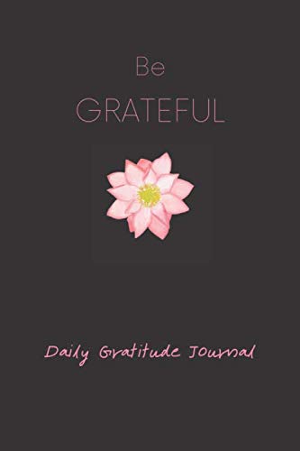 Stock image for Be Grateful: Daily Gratitude Journal for Women, 120 Pages Journal, 6 x 9 inch for sale by Revaluation Books