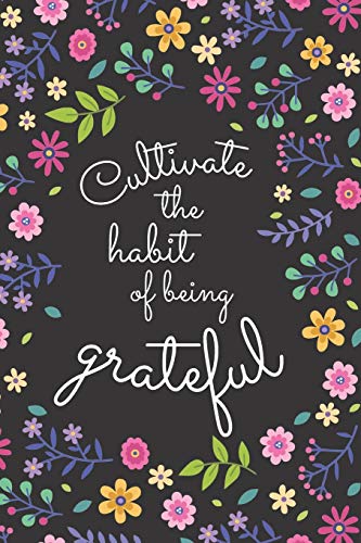 Imagen de archivo de Cultivate the habit of being grateful: Daily Gratitude Journal for Women, 120 Pages Journal, 6 x 9 inch a la venta por Revaluation Books