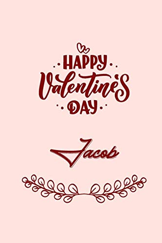 Stock image for Happy valentine's day Jacob: valentine's day gift for an happy valentine day gratitude your lover. 110 pages/6*9 inches matte . lined for sale by Revaluation Books