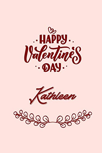 Stock image for Happy valentine's day Kathleen: valentine's day gift for an happy valentine day gratitude your lover. 110 pages/6*9 inches matte . lined for sale by Revaluation Books