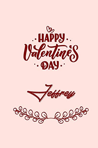 Stock image for Happy valentine's day Jeffrey: valentine's day gift for an happy valentine day gratitude your lover. 110 pages/6*9 inches matte . lined for sale by Revaluation Books