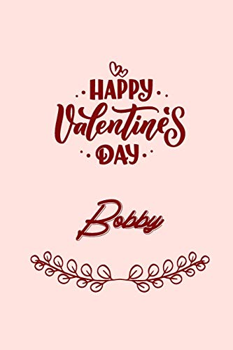 Stock image for Happy valentine's day Bobby: valentine's day gift for an happy valentine day gratitude your lover. 110 pages/6*9 inches matte . lined for sale by Revaluation Books