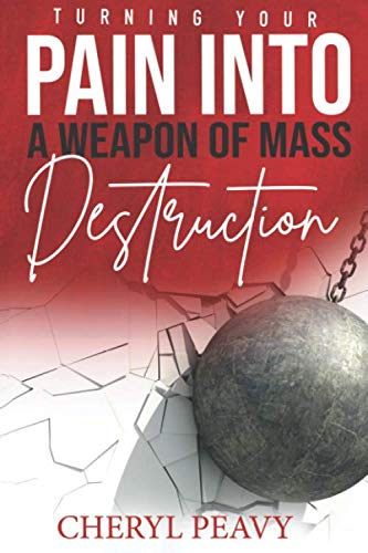 Imagen de archivo de Turning Your Pain Into a Weapon of Mass Destruction a la venta por Revaluation Books