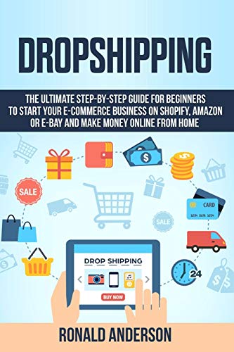 Dropshipping: The Ultimate Step-by-Step Guide for Beginners to