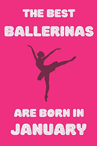 Imagen de archivo de The Best Ballerinas Are Born In January Journal :: Notebook journal Ballerinas , Funny Lined Notebook , Birthday Gift for Ballet Dancers , Ballerina Gifts for Girls | 110 pages Size 6 X 9 a la venta por Revaluation Books