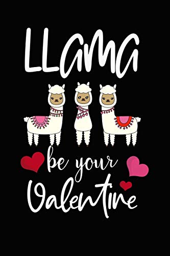 Imagen de archivo de Llama Be Your Valentine: Valentines day Funny quotes notebook journal gift for llama lover a la venta por Revaluation Books