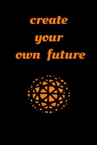 Beispielbild fr create your own future: Success Notebook: Create Your Own Future: Motivational Notebook, Journal, Diary, Scrapbook (121 Pages, Blank, 6 x 9) (Motivational Notebooks) zum Verkauf von Revaluation Books