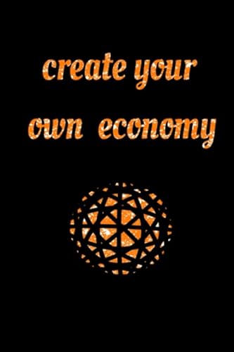 9781661222055: create your own economy: Success Notebook: Create Your Own Future: Motivational Notebook, Journal, Diary, Scrapbook (121 Pages, Blank, 6 x 9) (Motivational Notebooks)