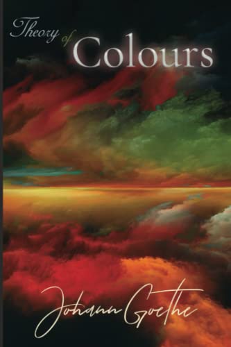 Stock image for Johann Goethe Classics: Theory of Colours for sale by Revaluation Books