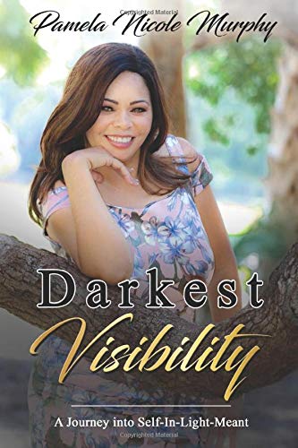 Stock image for Darkest Visibility: A Journey Into Self-In-Light-Meant for sale by SecondSale