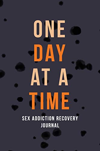 Stock image for One Day at a Time - Sex Addiction Recovery Journal: Addiction Recovery Journal for Women, a Journal of Serenity and Porn Addiction Recovery With Grati for sale by ThriftBooks-Dallas