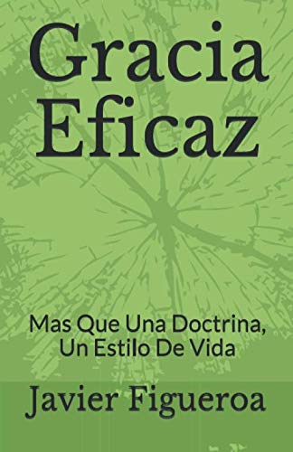 Beispielbild fr Gracia Eficaz: Mas que una doctrina, un estilo de vida (Spanish Edition) zum Verkauf von ThriftBooks-Atlanta