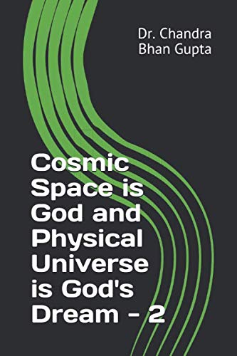 Stock image for Cosmic Space is God and Physical Universe is God's Dream - 2 (Cosmic Space Series) for sale by WorldofBooks