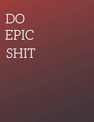 Stock image for DO EPIC SHIT: Extra Large Notebook 8.5 x 11 ,590(Lined) Ruled Pages,Big-Giant Notebook for sale by Revaluation Books
