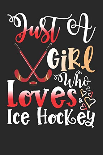 Stock image for Just A Girl Who Loves Ice Hockey Perfect Gift Journal: Blank line notebook for girl who loves ice hockey cute gifts for ice hockey lovers. Cool gift f for sale by ThriftBooks-Dallas