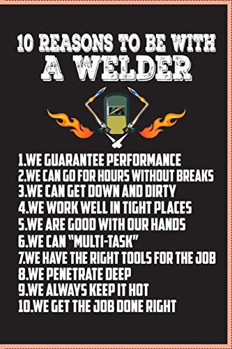 Stock image for 10 Reasons To Be With A Welder: Welder Notebook-blank lined journal for welder-composition Notebook for welder-gift for welder for sale by Revaluation Books