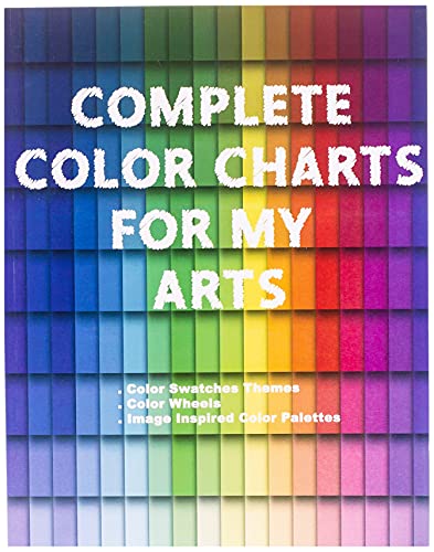 Stock image for Complete Color Charts for my Arts - Color Swatches Themes, Color Wheels, Image Inspired Color Palettes: 3 in 1 Graphic Design Swatch tool book, DIY . Color theory for artist, Art Education School for sale by California Books