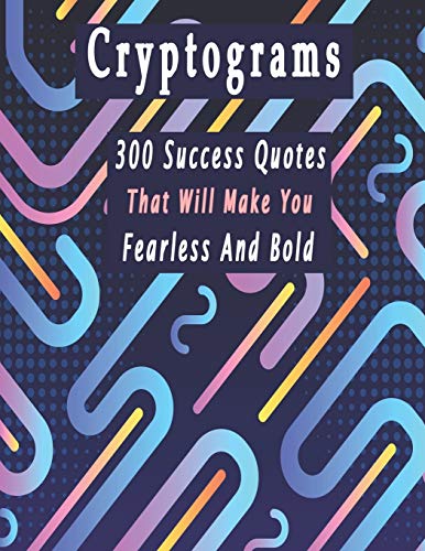 9781661572198: Cryptograms: 300 cryptograms puzzle books for adults large print, Success Quotes Cryptograms Large Print That Will Make You Fearless And Bold
