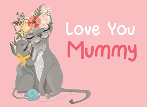 Stock image for Love You Mummy: Coupon Book for Mum That A Daughter Or Son Can Make Into A Personalised Gift She'll Love. Cute Cat Cover. (Sentimental Gifts For Mums) for sale by Revaluation Books