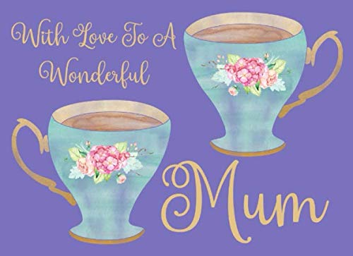 Stock image for With Love To A Wonderful Mum: Coupon Book for Mum That A Daughter Or Son Can Make Into A Personalised Gift She'll Love. Vintage Tea Cup Cover. (Sentimental Gifts For Mums) for sale by Revaluation Books