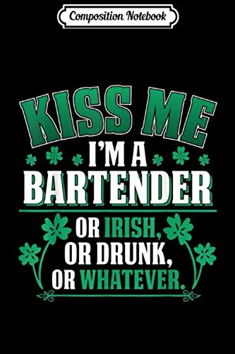 Stock image for Composition Notebook: Kiss me I'm a Bartender or Irish or Drunk St Patrick Journal/Notebook Blank Lined Ruled 6x9 100 Pages for sale by Revaluation Books