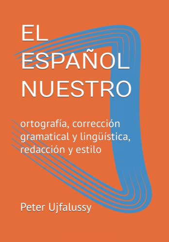 Imagen de archivo de EL ESPAOL NUESTRO: ortografa, correccin gramatical y lingstica, redaccin y estilo (Spanish Edition) a la venta por Irish Booksellers