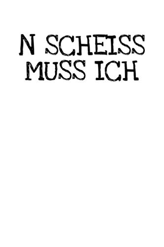 Stock image for N Scheiss Muss Ich: Notizbuch Journal Tagebuch 100 linierte Seiten | 6x9 Zoll (ca. DIN A5) for sale by Revaluation Books