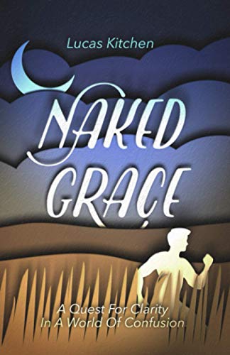 Stock image for Naked Grace: A Quest For Clarity In A World Of Confusion for sale by WorldofBooks