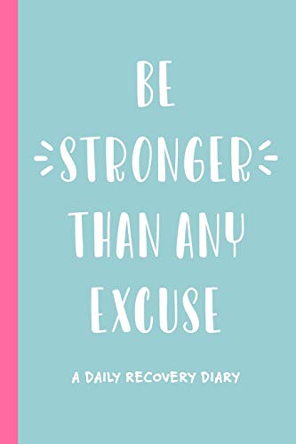 Stock image for Be Stronger Than Any Excuse: A Daily Recovery Diary: Guided Daily Prompts, Self-Reflection, and Goal-Setting for Addiction Recovery (6 x 9) 120 Pages for sale by Big River Books