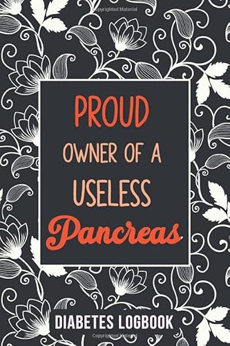 Stock image for Proud Owner of a Useless Pancreas: A Weekly Blood Sugar Diary, Enough for 109 Weeks or 2 Years, Blood Glucose Log Book, Journal With NOTES, Breakfast, Lunch, Dinner, Bed Before & After Tracking for sale by Revaluation Books