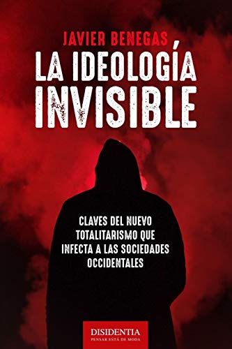 9781661798147: La ideologa invisible: Claves del totalitarismo que infecta a las sociedades occidentales (Spanish Edition)
