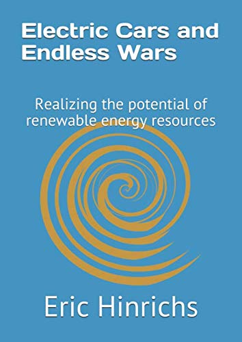 Stock image for Electric Cars and Endless Wars: Realizing the potential of renewable energy resources for sale by Revaluation Books