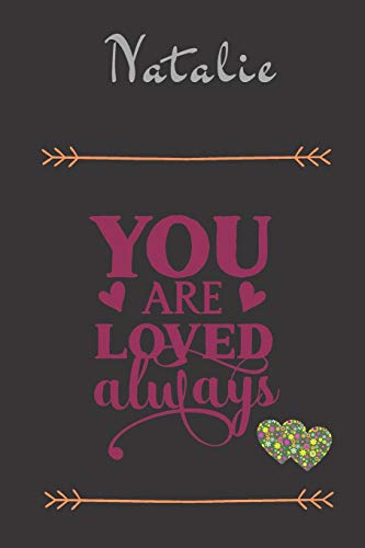 Beispielbild fr Natalie You Are Loved Always - Personalized Name Writing Journal with Love Quotes: Custom Lined Notebook for Teen Girls and Women named Natalie - . Valentine s Day, Christmas Gift Idea zum Verkauf von Revaluation Books
