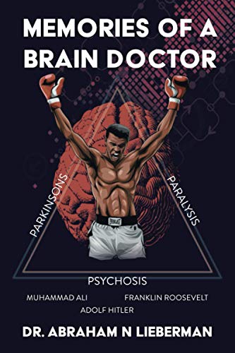Stock image for Memories of a Brain Doctor: Muhammad Ali, Franklin Roosevelt, Adolf Hitler: Polio to Parkinson Disease for sale by Revaluation Books