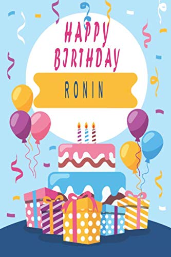 Beispielbild fr Happy Birthday RONIN :Cool Personalized First Name Notebook ,an Appreciation Gift - Gift for DAD,BROTHER. Birthday gift idea: Lined Notebook / . 120 Pages, 6x9, Soft Cover, GLOSSY Finish zum Verkauf von Revaluation Books